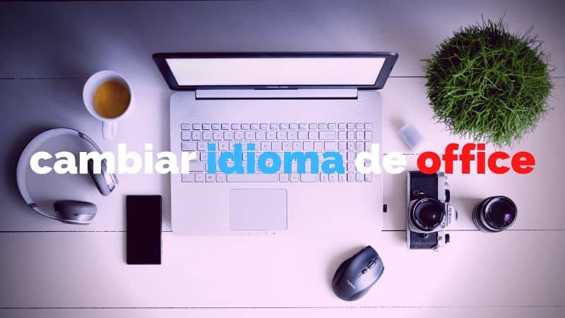 Cómo Cambiar el Idioma del Office 2013, 2016 o 2019 de Español a Ingles |  Descubre Cómo Hacerlo